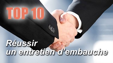 Top 10 des astuces pour réussir son entretien d'embauche