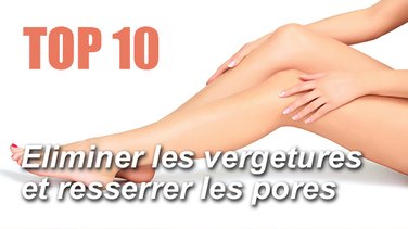 Top 10 des atuces pour éliminer les vergetures et resserrer les pores de la peau.